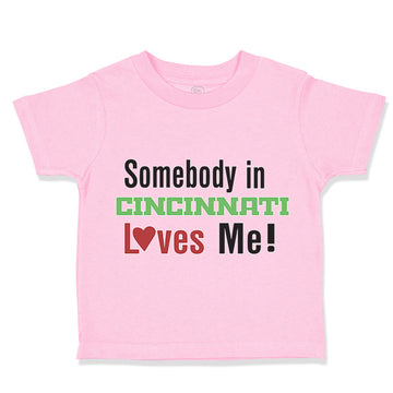 Toddler Clothes Somebody in Cincinnati Loves Me! Toddler Shirt Cotton