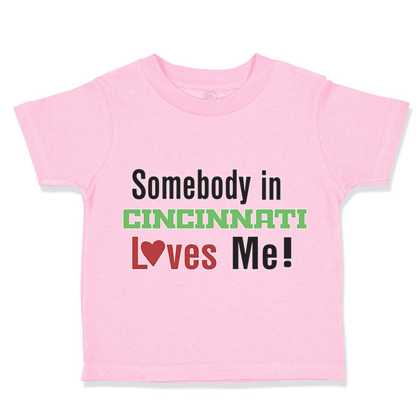 Toddler Clothes Somebody in Cincinnati Loves Me! Toddler Shirt Cotton