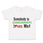 Toddler Clothes Somebody in Cincinnati Loves Me! Toddler Shirt Cotton
