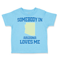 Toddler Clothes Somebody in Arizona Loves Me Toddler Shirt Baby Clothes Cotton