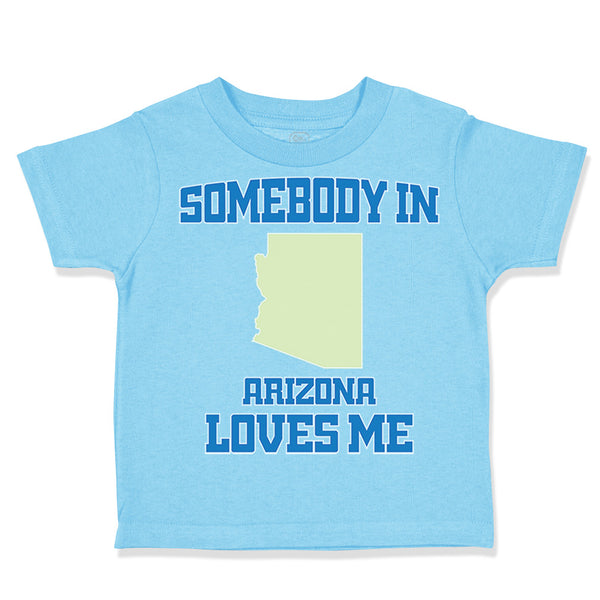 Toddler Clothes Somebody in Arizona Loves Me Toddler Shirt Baby Clothes Cotton
