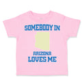 Toddler Clothes Somebody in Arizona Loves Me Toddler Shirt Baby Clothes Cotton