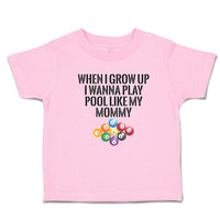 When I Grow up I Wanna Play Pool like My Mommy Sport Tenpin Balls