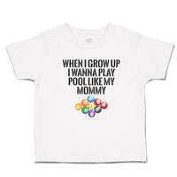 Toddler Clothes Grow Wanna Play Pool like My Mommy Sport Tenpin Balls Cotton