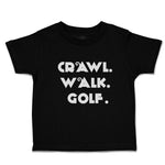 Cute Toddler Clothes Crawl. Walk. Golf. Sports Silhouette Toddler Shirt Cotton