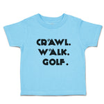 Cute Toddler Clothes Crawl. Walk. Golf. Sports Silhouette Toddler Shirt Cotton
