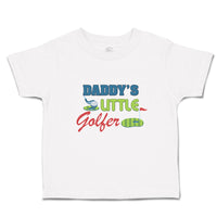 Cute Toddler Clothes Daddy's Golfer Sport Flag Bat Golf Ball Grass Toddler Shirt