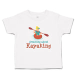 Toddler Girl Clothes Dreaming About Kayaking Sport An Kayaking Woman in Kayak