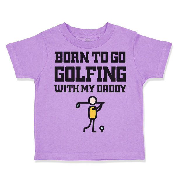 Born to Go Golfing with Daddy Golf Dad Father's Day B