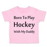 Toddler Clothes Born to Play Hockey with Daddy Style B Toddler Shirt Cotton