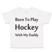Born to Play Hockey with Daddy Style B