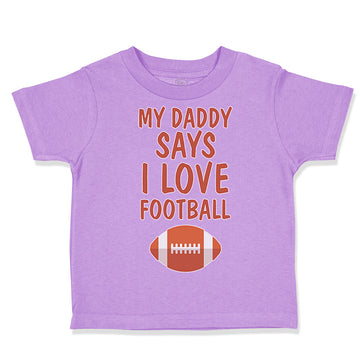 Toddler Clothes My Daddy Says I Love Football Toddler Shirt Baby Clothes Cotton