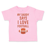 Toddler Clothes My Daddy Says I Love Football Toddler Shirt Baby Clothes Cotton