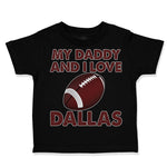 Toddler Clothes My Daddy and I Love Dallas Toddler Shirt Baby Clothes Cotton