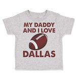 Toddler Clothes My Daddy and I Love Dallas Toddler Shirt Baby Clothes Cotton