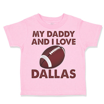 Toddler Clothes My Daddy and I Love Dallas Toddler Shirt Baby Clothes Cotton