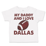 Toddler Clothes My Daddy and I Love Dallas Toddler Shirt Baby Clothes Cotton
