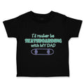 Toddler Clothes I'D Rather Be Skateboarding with My Dad Toddler Shirt Cotton