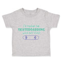 Toddler Clothes I'D Rather Be Skateboarding with My Dad Toddler Shirt Cotton