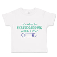 I'D Rather Be Skateboarding with My Dad
