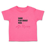 Toddler Girl Clothes Some Girls Play House Real Girls Go Racing Toddler Shirt