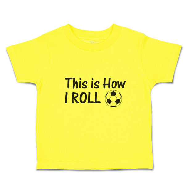 Cute Toddler Clothes This Is How I Roll Sports Football Ball Toddler Shirt