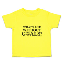 Cute Toddler Clothes Whats's Life Without Goals Sports Football Ball Cotton