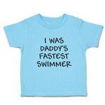 Cute Toddler Clothes I Was Daddy's Fastest Swimmer Toddler Shirt Cotton