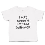 Cute Toddler Clothes I Was Daddy's Fastest Swimmer Toddler Shirt Cotton