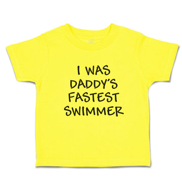 Cute Toddler Clothes I Was Daddy's Fastest Swimmer Toddler Shirt Cotton