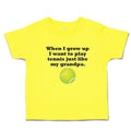 Cute Toddler Clothes Grow Want Play Tennis My Grandpa. Sports Ball Toddler Shirt