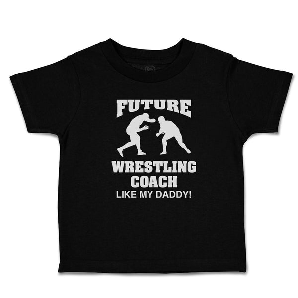 Cute Toddler Clothes Future Wrestling Coach My Daddy! Sports Fighting Cotton