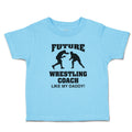 Cute Toddler Clothes Future Wrestling Coach My Daddy! Sports Fighting Cotton