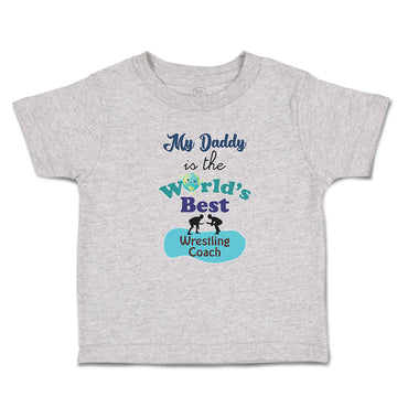 Toddler Clothes My Daddy Is The World's Best Wrestling Coach Toddler Shirt