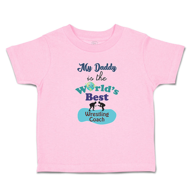 Toddler Clothes My Daddy Is The World's Best Wrestling Coach Toddler Shirt