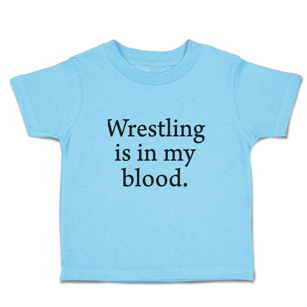 Cute Toddler Clothes Wrestling Is in My Blood Sport Name Toddler Shirt Cotton