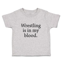 Cute Toddler Clothes Wrestling Is in My Blood Sport Name Toddler Shirt Cotton