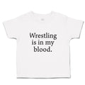 Cute Toddler Clothes Wrestling Is in My Blood Sport Name Toddler Shirt Cotton