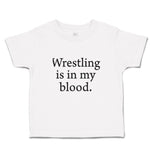 Cute Toddler Clothes Wrestling Is in My Blood Sport Name Toddler Shirt Cotton