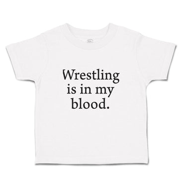 Cute Toddler Clothes Wrestling Is in My Blood Sport Name Toddler Shirt Cotton