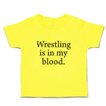 Cute Toddler Clothes Wrestling Is in My Blood Sport Name Toddler Shirt Cotton