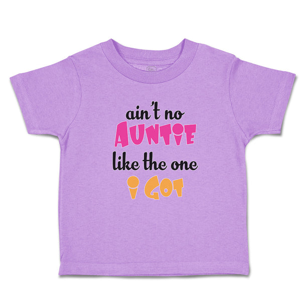 Toddler Clothes Ain'T No Auntie like The 1 I Got Toddler Shirt Cotton