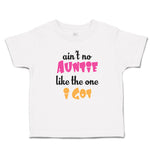 Toddler Clothes Ain'T No Auntie like The 1 I Got Toddler Shirt Cotton