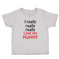 Toddler Clothes I Really Really Really Love My Mummy Toddler Shirt Cotton