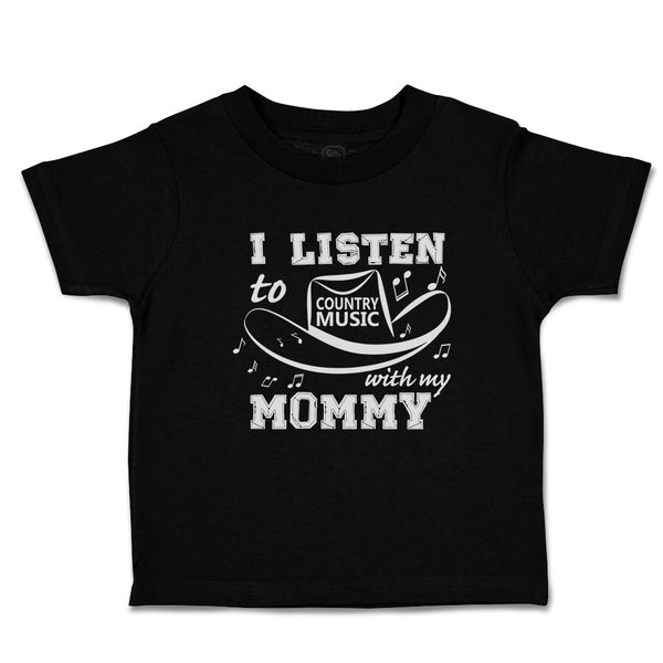 Toddler Clothes I Listen to Country Music with My Mommy Toddler Shirt Cotton