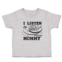 Toddler Clothes I Listen to Country Music with My Mommy Toddler Shirt Cotton