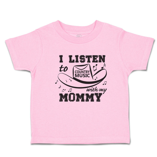 Toddler Clothes I Listen to Country Music with My Mommy Toddler Shirt Cotton