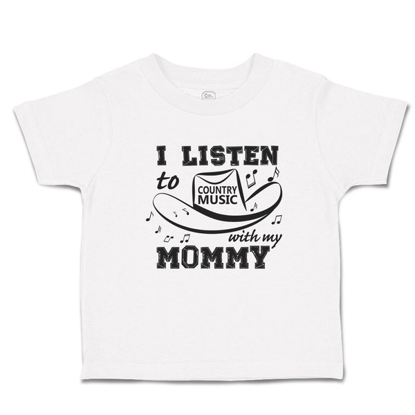 Toddler Clothes I Listen to Country Music with My Mommy Toddler Shirt Cotton