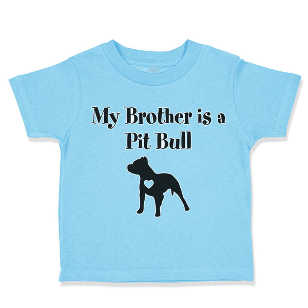 Toddler Clothes My Brother Is A Pitbull Dog Lover Pet Toddler Shirt Cotton