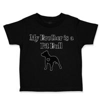 Toddler Clothes My Brother Is A Pitbull Dog Lover Pet Toddler Shirt Cotton